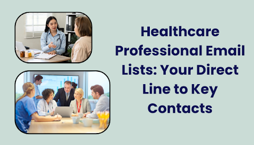 Healthcare Professional Email Lists Your Direct Line to Key Contacts