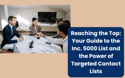 Reaching the Top: Your Guide to the Inc. 5000 List and the Power of Targeted Contact Lists